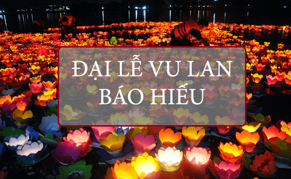 Vu Lan Báo Hiếu - Ngày Lễ Báo Hiếu Cha Mẹ Của Người Phương Đông